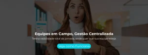 Equipes em Campo, Gestão Centralizada
