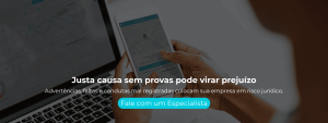 Advertências, faltas e condutas mal registradas colocam sua empresa em risco jurídico.