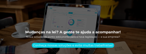 Mudanças na lei A gente te ajuda a acompanhar!
