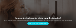 Evite "marcação por colegas" com reconhecimento facial antifraude e integração 100% segura com seu sistema.