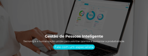 Tecnologia e humanização unidas para valorizar talentos e aumentar a produtividade.