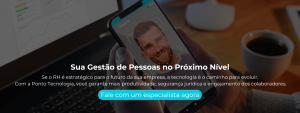 Se o RH é estratégico para o futuro da sua empresa, a tecnologia é o caminho para evoluir.
Com a Ponto Tecnologia, você garante mais produtividade, segurança jurídica e engajamento dos colaboradores.
