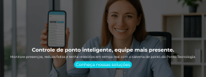 Monitore presenças, reduza faltas e tenha relatórios em tempo real com o sistema de ponto da Ponto Tecnologia.