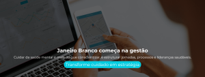 Cuidar da saúde mental é mais do que conscientizar, é estruturar jornadas, processos e lideranças saudáveis.