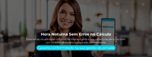 Evite falhas no adicional noturno, na hora reduzida e nas coberturas de turno com um controle de ponto configurado corretamente.