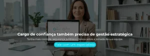 Tenha mais controle, segurança jurídica e clareza sobre a jornada da sua equipe.