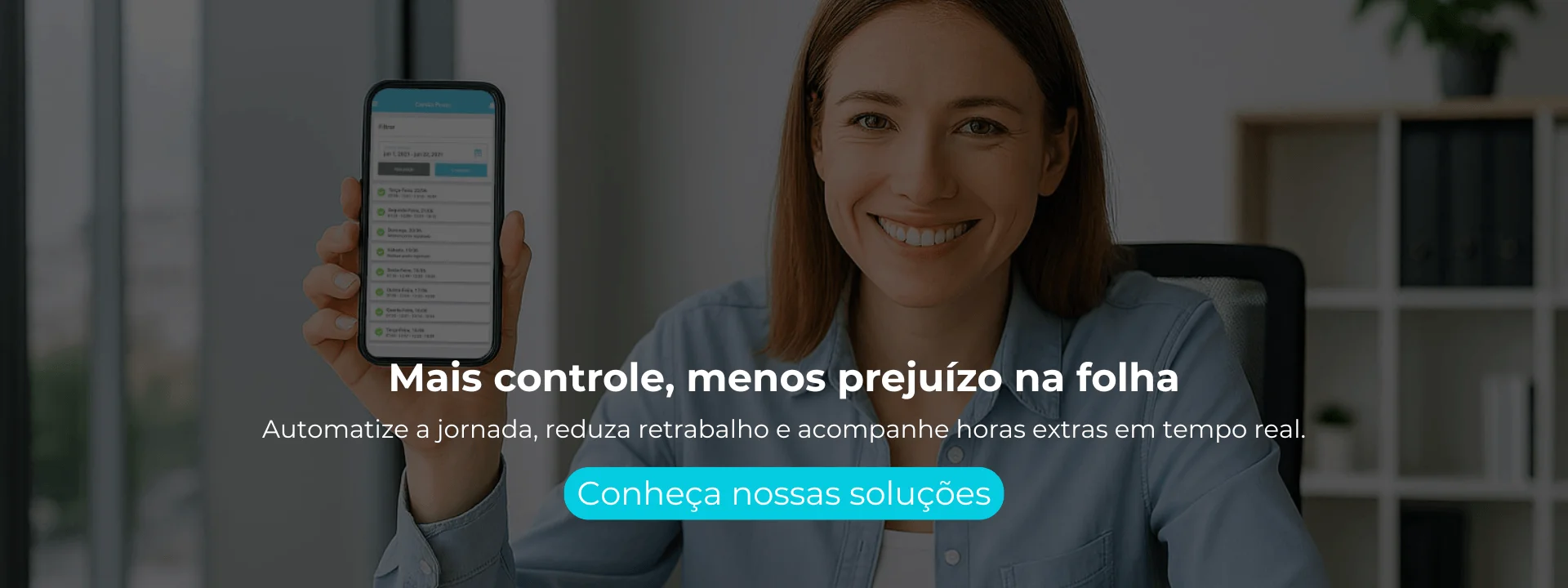 Automatize a jornada, reduza retrabalho e acompanhe horas extras em tempo real.
