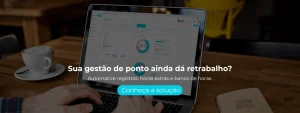 Automatize registros, horas extras e banco de horas.