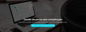 Controle jornadas, horas extras e banco de horas com mais segurança.