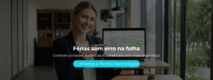Controle jornadas, ausências e benefícios com mais segurança.