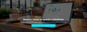 Tenha mais controle sobre jornadas, horas extras e banco de horas.