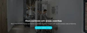 Reconhecimento facial, biometria e catracas ajudam a controlar quem acessa cada ambiente.