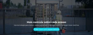 Use tecnologia para reduzir riscos, aumentar a rastreabilidade e proteger áreas restritas.