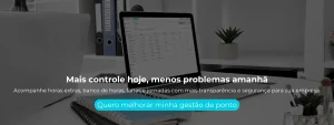 Acompanhe horas extras, banco de horas, faltas e jornadas com mais transparência e segurança para sua empresa.