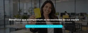 Com o Secullum Card, sua empresa oferece mais flexibilidade aos colaboradores