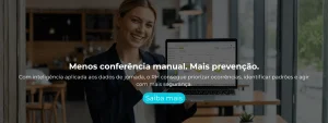 A Auditoria Preventiva por IA ajuda a identificar inconsistências na jornada antes que elas se transformem em problemas maiores.