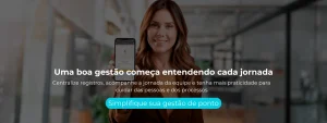 Centralize registros, acompanhe a jornada da equipe e tenha mais praticidade para cuidar das pessoas e dos processos.