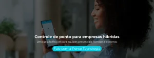 Uma gestão flexível para equipes presenciais, remotas e externas.