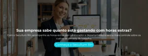 Com o Secullum RH, acompanhe as horas extras por colaborador e departamento e tenha mais controle sobre os custos da jornada de trabalho.