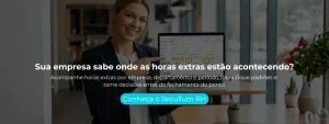Com o Secullum RH, acompanhe horas extras por empresa, departamento e período, identifique padrões e tome decisões antes do fechamento do ponto.