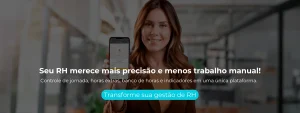 Seu RH merece mais precisão e menos trabalho manual!